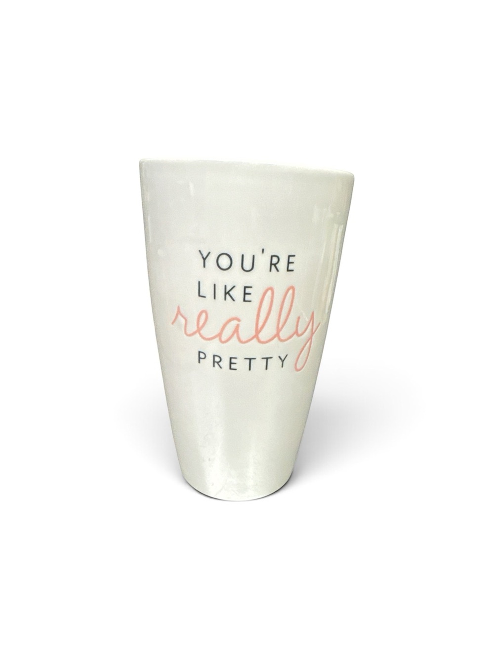 White Ceramic Tumbler with Pink Script "You're Like Really Pretty"